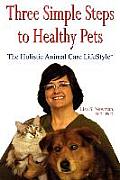 Three Simple Steps to Healthy Pets The Holistic Animal Care Lifestyletm