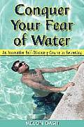 Conquer Your Fear of Water An Innovative Self Discovery Course in Swimming