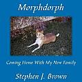 Morphdorph: Coming Home with My New Family