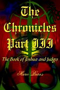 The Chronicles: Part III: The Book of Joshua and Judges