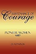 Sustenance of Courage: Pioneer Women