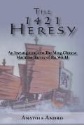 The 1421 Heresy: An Investigation into the Ming Chinese Maritime Survey of the World