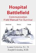 Hospital Battlefield: A Field Manual for Survival
