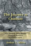 The Journey to Chatham: Why Emmett Till's Murder Changed America, a Personal Story
