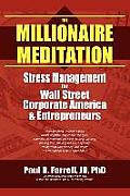 The Millionaire Meditation: Stress Management for Wall Street, Corporate America and Entrepreneurs