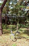 Go Faster Go: Memoir of a Friend
