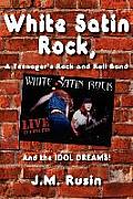 White Satin Rock, A Teenager's Rock and Roll Band