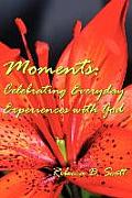 Moments: Celebrating Everyday Experiences with God