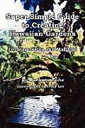 Super Simple Guide to Creating Hawaiian Gardens For Kamaaina & Malihini