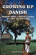 Growing Up Danish: Memories of life in rural Iowa during the 1920's, 30's and beyond