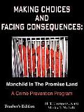 Making Choices and Facing Consequences: Manchild In The Promise Land: A Crime Prevention Program Teacher's Edition