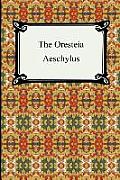 Oresteia Agamemnon the Libation Bearers & the Eumenides