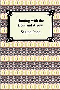 Hunting with the Bow and Arrow