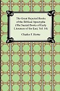 The Great Rejected Books of the Biblical Apocrypha (the Sacred Books of Early Literature of the East, Vol. 14)