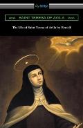 The Life of Saint Teresa of Avila by Herself