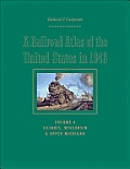 A Railroad Atlas of the United States in 1946: Volume 4: Illinois, Wisconsin, and Upper Michigan
