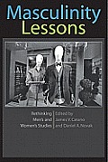 Masculinity Lessons Rethinking Mens & Womens Studies