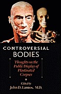 Controversial Bodies Thoughts On The Public Display Of Plastinated Corpses