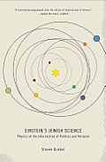 Einsteins Jewish Science Physics at the Intersection of Politics & Religion