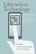 Liberation Technology: Social Media and the Struggle for Democracy