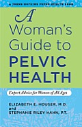 Womans Guide to Pelvic Health Expert Advice for Women of All Ages