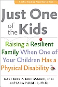 Just One of the Kids Raising a Resilient Family When One of Your Children Has a Physical Disability