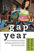 Gap Year How Delaying College Changes People in Ways the World Needs