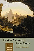 DeWitt Clinton & Amos Eaton Geology & Power in Early New York