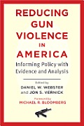 Reducing Gun Violence in America Informing Policy with Evidence & Analysis