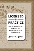 Licensed to Practice The Supreme Court Defines the American Medical Profession