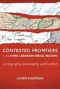 Contested Frontiers in the Syria-Lebanon-Israel Region: Cartography, Sovereignty, and Conflict