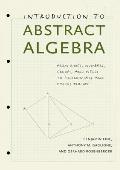 Introduction to Abstract Algebra: From Rings, Numbers, Groups, and Fields to Polynomials and Galois Theory