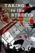 Taking To The Streets The Transformation Of Arab Activism