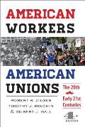 American Workers, American Unions: The Twentieth and Early Twenty-First Centuries