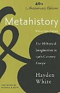Metahistory: The Historical Imagination in Nineteenth-Century Europe