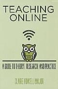 Teaching Online: A Guide to Theory, Research, and Practice