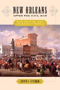 New Orleans After The Civil War Race Politics & A New Birth Of Freedom