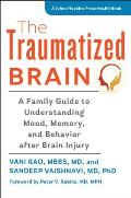 The Traumatized Brain: A Family Guide to Understanding Mood, Memory, and Behavior After Brain Injury
