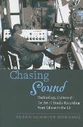 Chasing Sound Technology Culture & The Art Of Studio Recording From Edison To The Lp