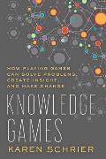 Knowledge Games: How Playing Games Can Solve Problems, Create Insight, and Make Change