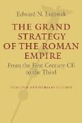 Grand Strategy of the Roman Empire From the First Century CE to the Third Century CE Updated