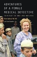 Adventures of a Female Medical Detective In Pursuit of Smallpox & AIDS