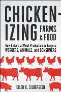 Chickenizing Farms and Food: How Industrial Meat Production Endangers Workers, Animals, and Consumers