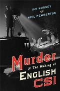 Murder & the Making of English CSI