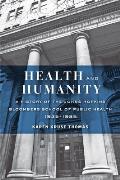 Health & Humanity A History of the Johns Hopkins Bloomberg School of Public Health 1935 1985