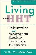 Living with Hht: Understanding and Managing Your Hereditary Hemorrhagic Telangiectasia