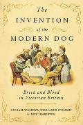 Invention of the Modern Dog Breed & Blood in Victorian Britain