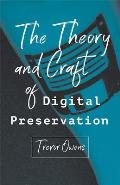 Theory & Craft of Digital Preservation