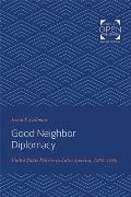 Good Neighbor Diplomacy: United States Policies in Latin America, 1933-1945