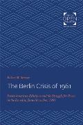 The Berlin Crisis of 1961: Soviet-American Relations and the Struggle for Power in the Kremlin, June-November, 1961